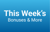 This week's bonuses and more