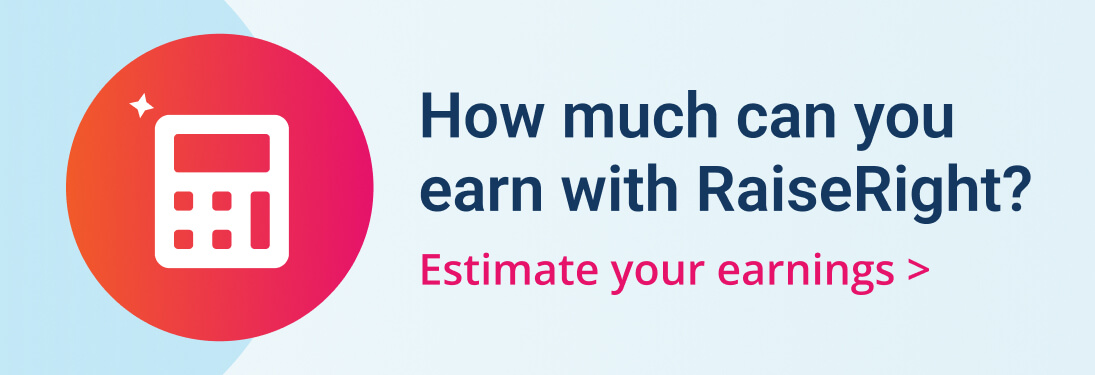 estimate your RaiseRight earning potential