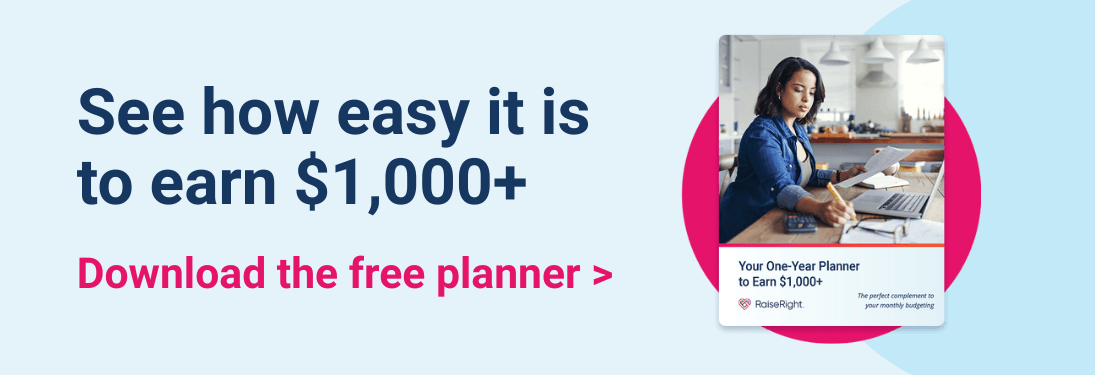 See how easy it is to earn $1,000+ with RaiseRight
