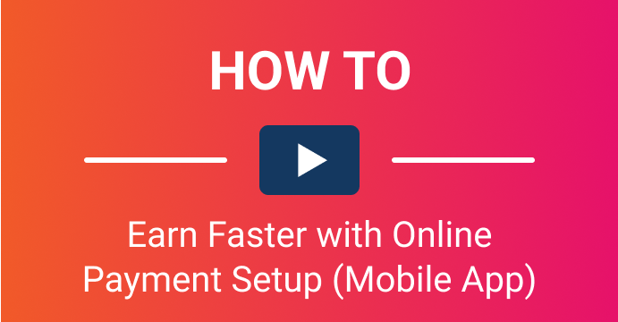 How to Earn Faster with Online Payment Setup (Mobile App)