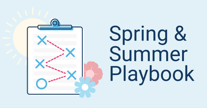 Spring & Summer Playbook