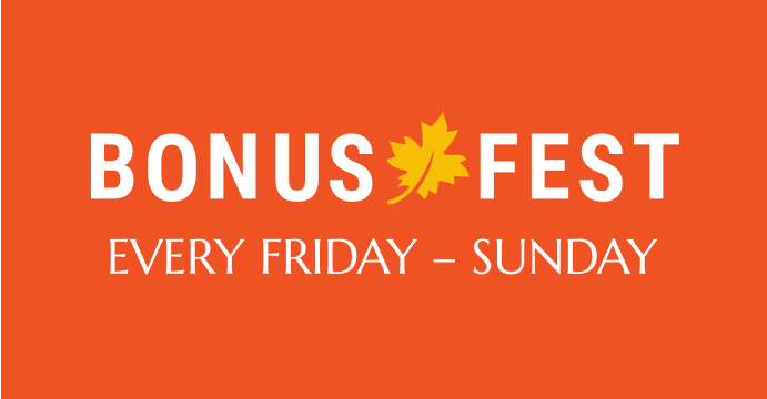 Bonus Fest: Every Friday-Sunday
