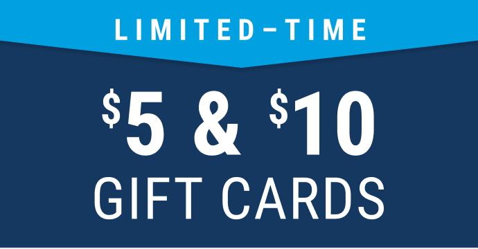 Limited-time $5 and $10 gift cards