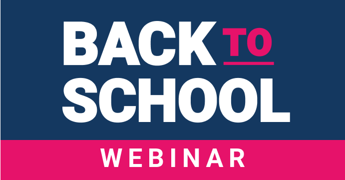 Back to School Webinar: Watch the Recording